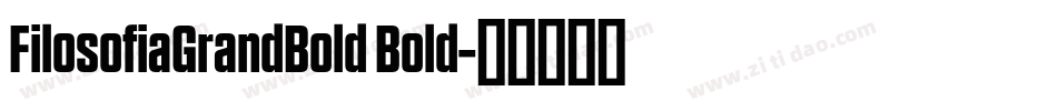 FilosofiaGrandBold Bold字体转换